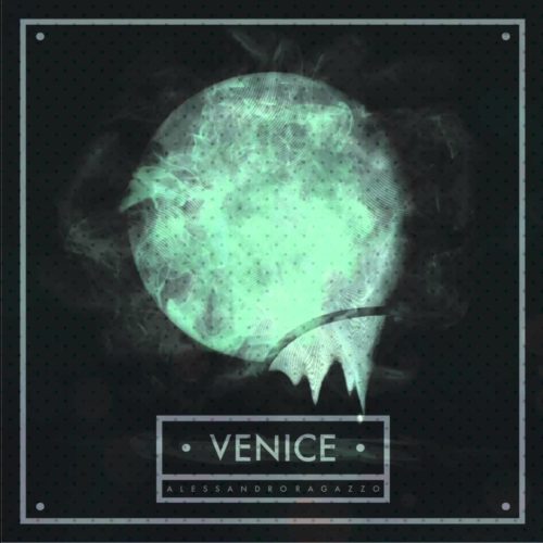 VENICE EP - ALESSANDRO RAGAZZO