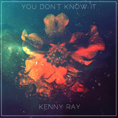 YOU DON'T KNOW IT - KENNY RAY